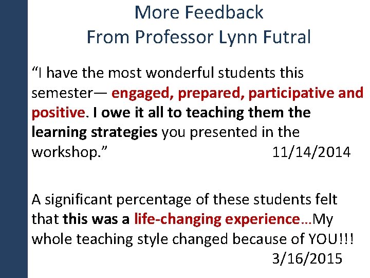 More Feedback From Professor Lynn Futral “I have the most wonderful students this semester—