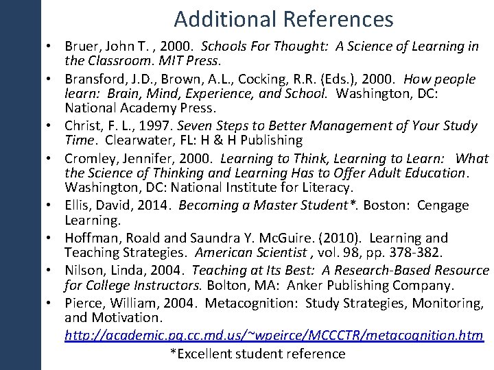 Additional References • Bruer, John T. , 2000. Schools For Thought: A Science of