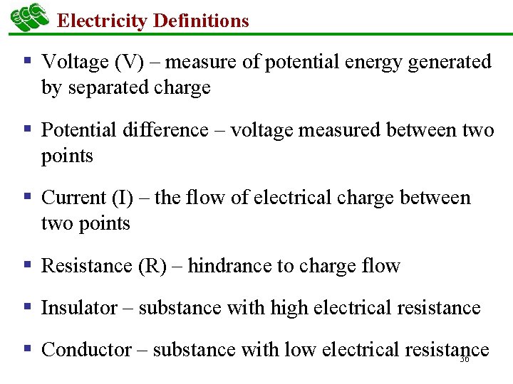 Electricity Definitions § Voltage (V) – measure of potential energy generated by separated charge