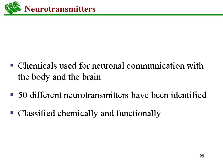 Neurotransmitters § Chemicals used for neuronal communication with the body and the brain §