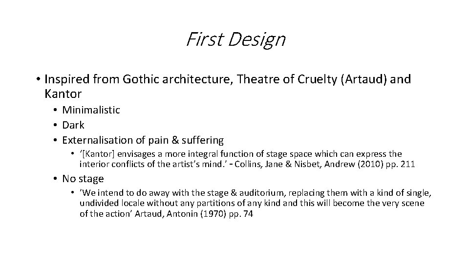 First Design • Inspired from Gothic architecture, Theatre of Cruelty (Artaud) and Kantor •