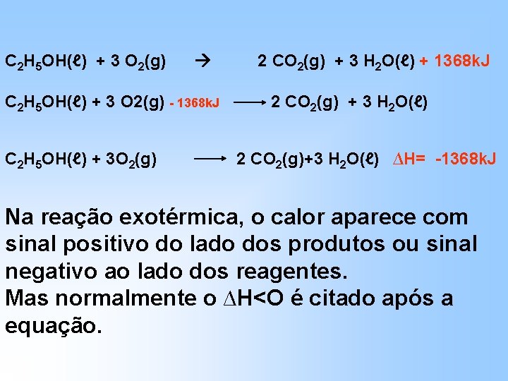 C 2 H 5 OH(ℓ) + 3 O 2(g) - 1368 k. J C C 2 H 5 OH(ℓ) + 3 O 2(g) - 1368 k. J C