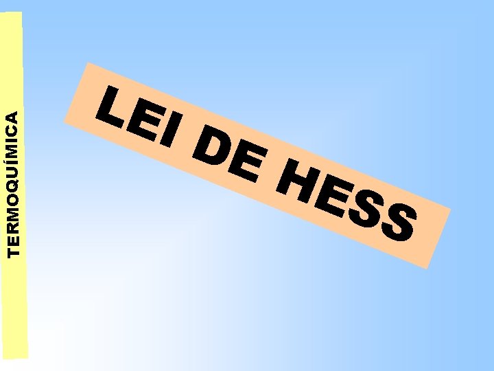 TERMOQUÍMICA LE ID EH ES S TERMOQUÍMICA LE ID EH ES S