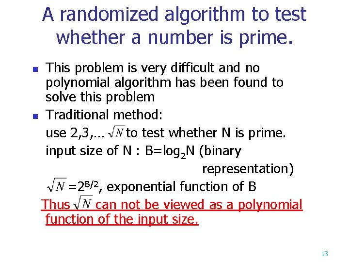 A randomized algorithm to test whether a number is prime. This problem is very