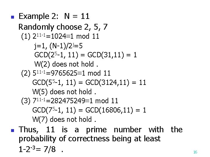 n Example 2: N = 11 Randomly choose 2, 5, 7 (1) 211 -1=1024≡