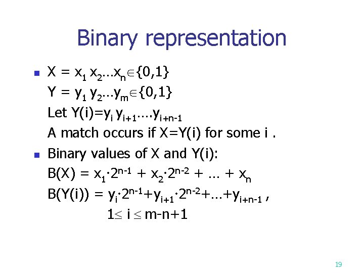 Binary representation n n X = x 1 x 2…xn {0, 1} Y =