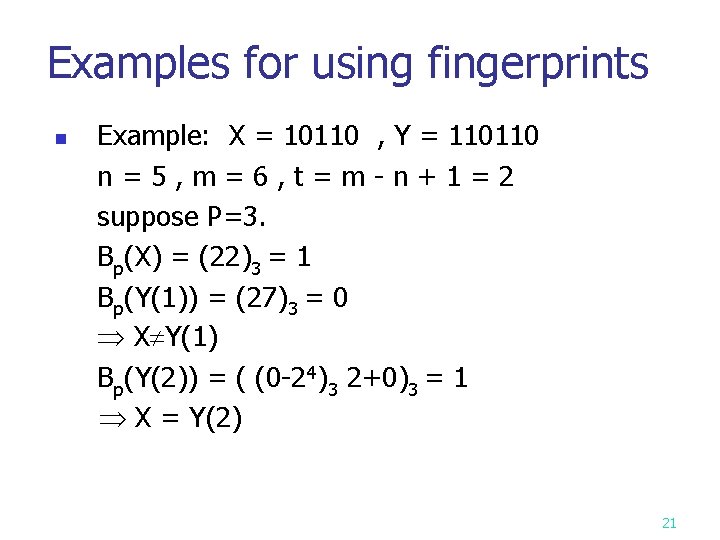 Examples for using fingerprints n Example: X = 10110 , Y = 110110 n=5,