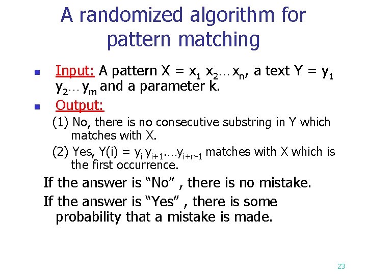 A randomized algorithm for pattern matching n n Input: A pattern X = x