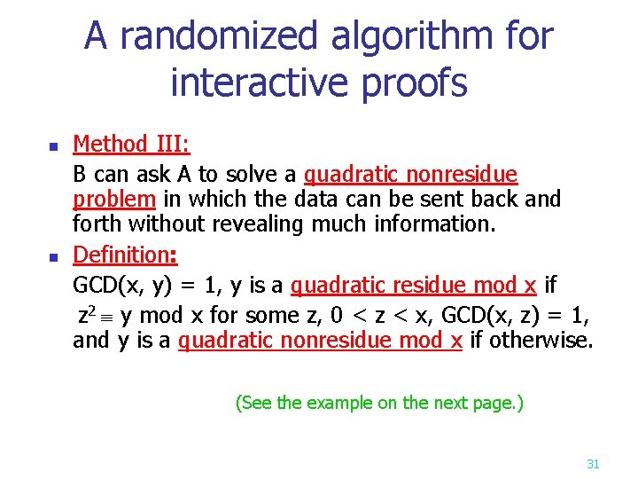 A randomized algorithm for interactive proofs n n Method III: B can ask A