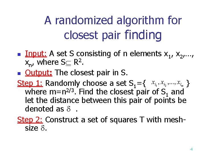 A randomized algorithm for closest pair finding Input: A set S consisting of n