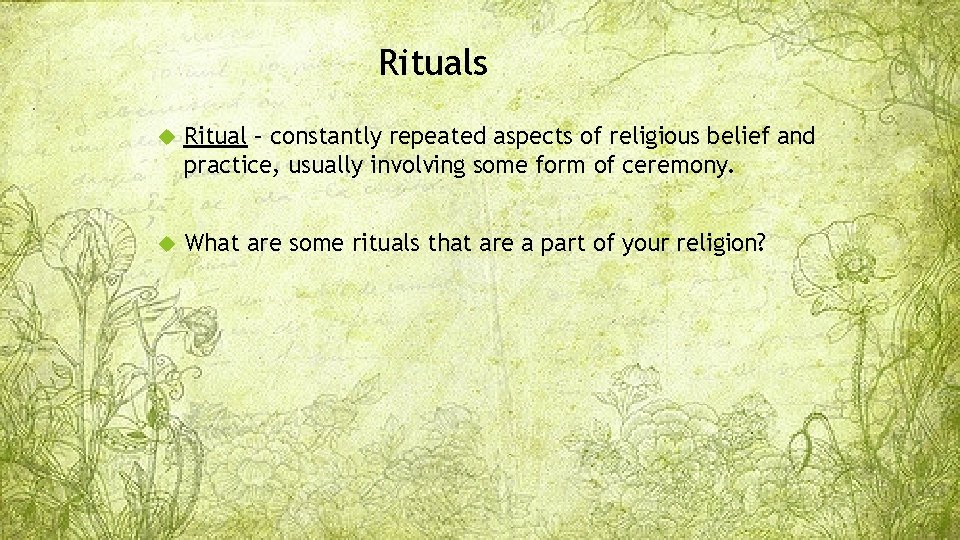 Rituals Ritual – constantly repeated aspects of religious belief and practice, usually involving some