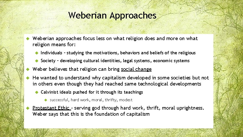 Weberian Approaches Weberian approaches focus less on what religion does and more on what