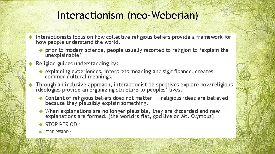 Interactionism (neo-Weberian) Interactionists focus on how collective religious beliefs provide a framework for how