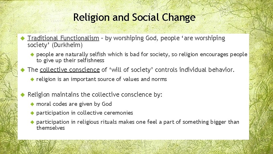 Religion and Social Change Traditional Functionalism – by worshiping God, people ‘are worshiping society’