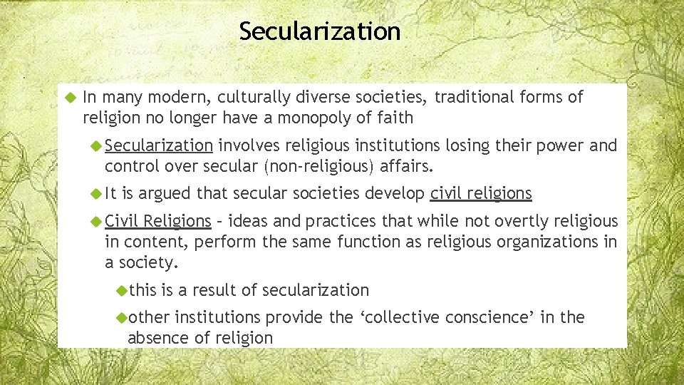 Secularization In many modern, culturally diverse societies, traditional forms of religion no longer have