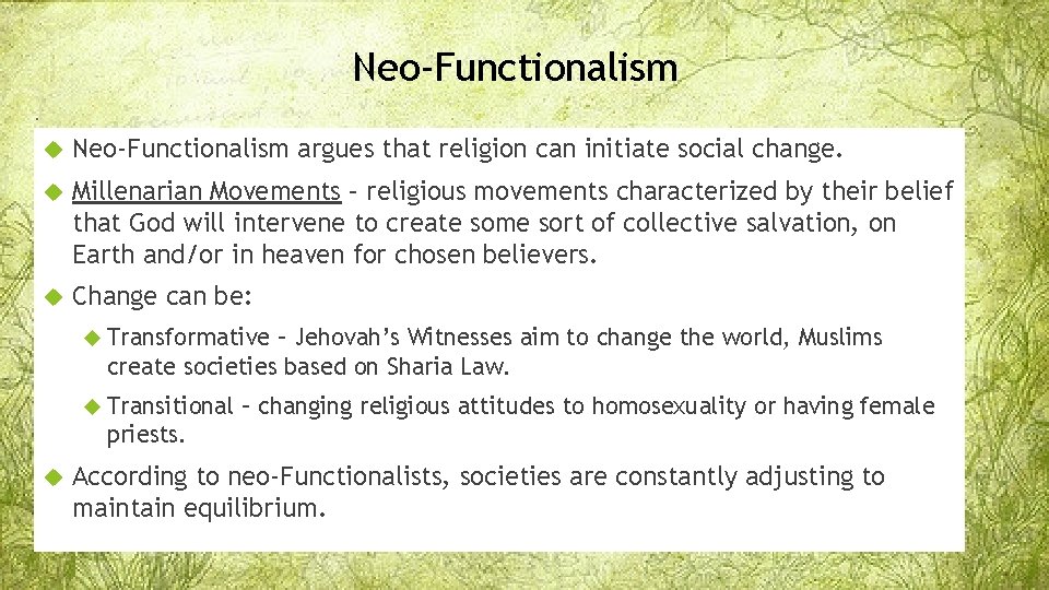 Neo-Functionalism argues that religion can initiate social change. Millenarian Movements – religious movements characterized