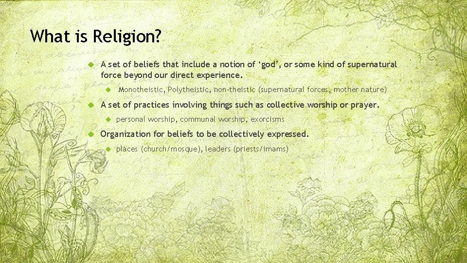 What is Religion? A set of beliefs that include a notion of ‘god’, or