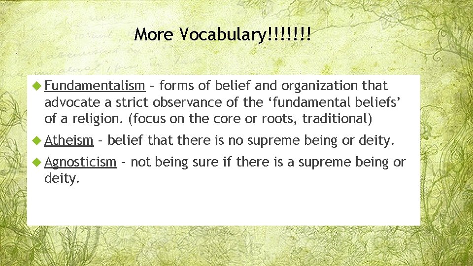 More Vocabulary!!!!!!! Fundamentalism – forms of belief and organization that advocate a strict observance