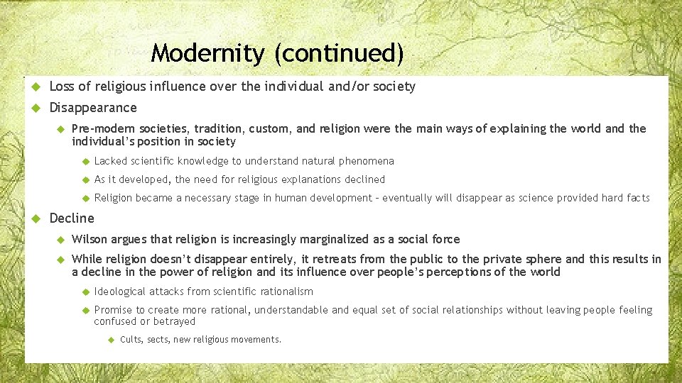 Modernity (continued) Loss of religious influence over the individual and/or society Disappearance Pre-modern societies,