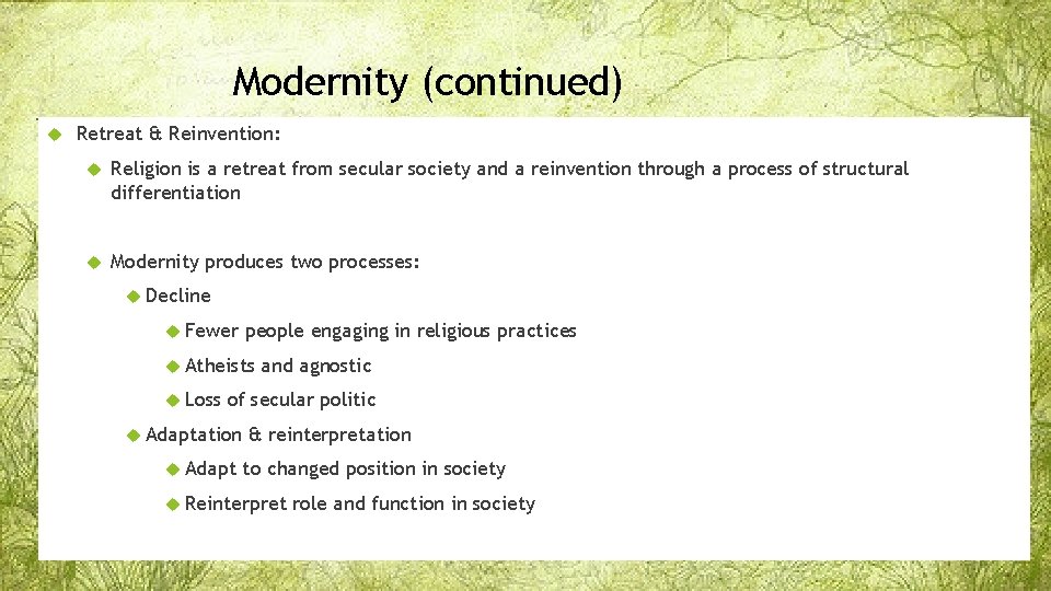 Modernity (continued) Retreat & Reinvention: Religion is a retreat from secular society and a