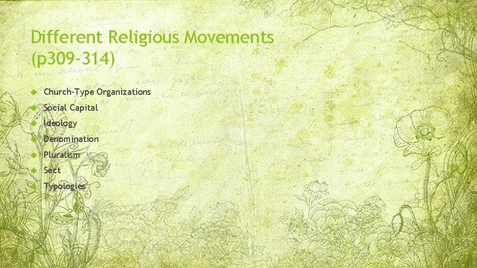 Different Religious Movements (p 309 -314) Church-Type Organizations Social Capital Ideology Denomination Pluralism Sect