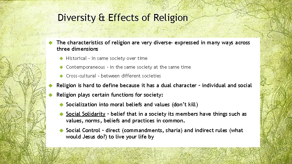 Diversity & Effects of Religion The characteristics of religion are very diverse- expressed in