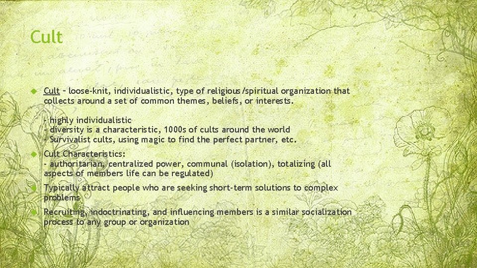 Cult – loose-knit, individualistic, type of religious/spiritual organization that collects around a set of