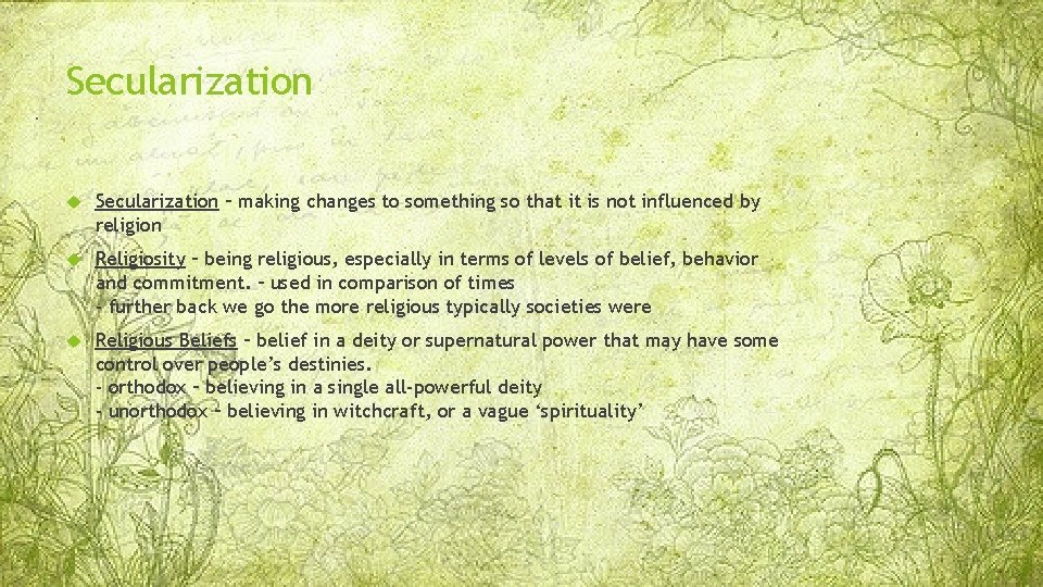 Secularization – making changes to something so that it is not influenced by religion