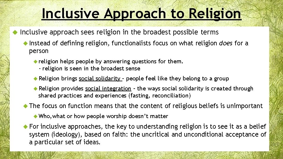 Inclusive Approach to Religion Inclusive approach sees religion in the broadest possible terms Instead