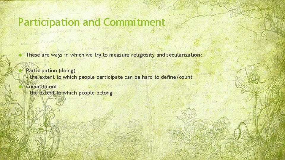 Participation and Commitment These are ways in which we try to measure religiosity and