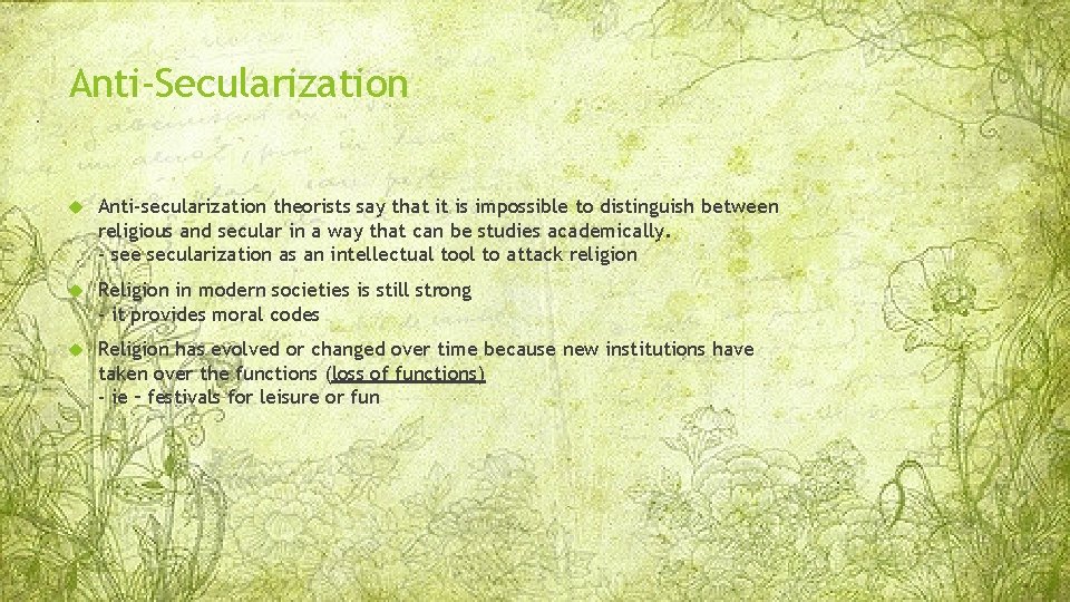 Anti-Secularization Anti-secularization theorists say that it is impossible to distinguish between religious and secular