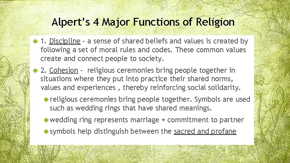 Alpert’s 4 Major Functions of Religion 1. Discipline – a sense of shared beliefs