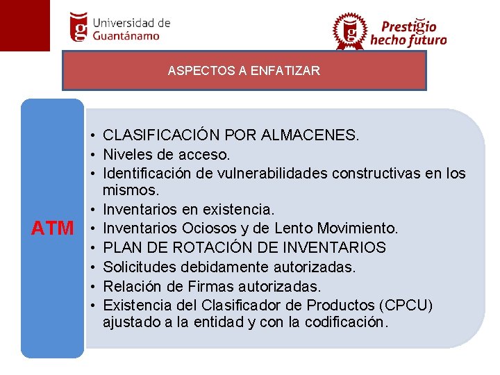 ASPECTOS A ENFATIZAR ATM • CLASIFICACIÓN POR ALMACENES. • Niveles de acceso. • Identificación