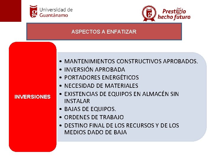 ASPECTOS A ENFATIZAR INVERSIONES • • • MANTENIMIENTOS CONSTRUCTIVOS APROBADOS. INVERSIÓN APROBADA PORTADORES ENERGÉTICOS