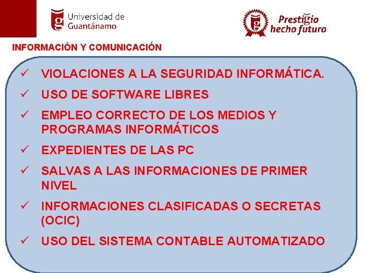 INFORMACIÓN Y COMUNICACIÓN VIOLACIONES A LA INFORMÁTICA. • üSistema que permite que. SEGURIDAD el