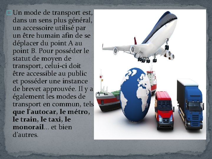 � Un mode de transport est, dans un sens plus général, un accessoire utilisé