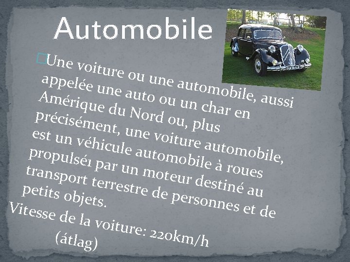 Automobile �Une voiture ou une appelée automo une au bile, au to ou u