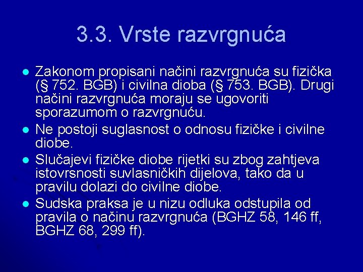 3. 3. Vrste razvrgnuća l l Zakonom propisani načini razvrgnuća su fizička (§ 752.