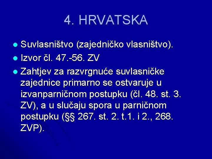 4. HRVATSKA Suvlasništvo (zajedničko vlasništvo). l Izvor čl. 47. -56. ZV l Zahtjev za