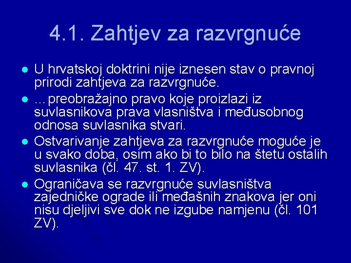 4. 1. Zahtjev za razvrgnuće l l U hrvatskoj doktrini nije iznesen stav o