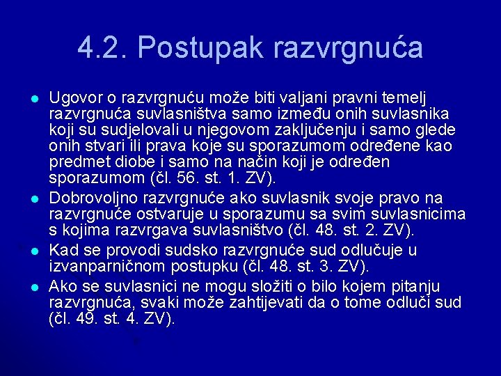 4. 2. Postupak razvrgnuća l l Ugovor o razvrgnuću može biti valjani pravni temelj