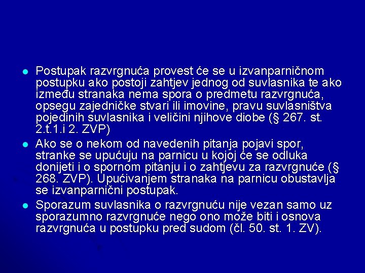 l l l Postupak razvrgnuća provest će se u izvanparničnom postupku ako postoji zahtjev