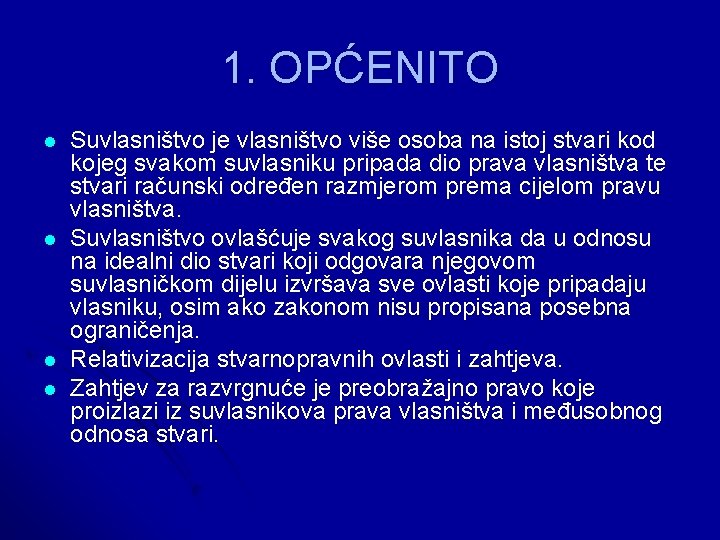 1. OPĆENITO l l Suvlasništvo je vlasništvo više osoba na istoj stvari kod kojeg