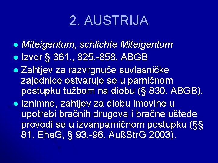 2. AUSTRIJA Miteigentum, schlichte Miteigentum l Izvor § 361. , 825. -858. ABGB l