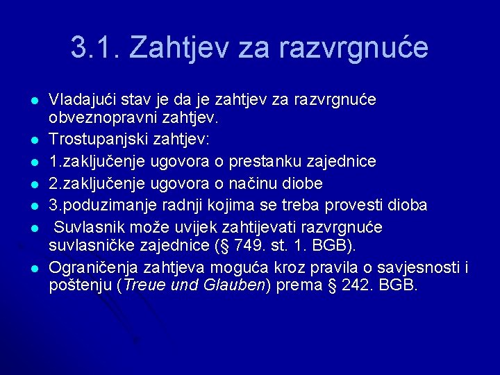 3. 1. Zahtjev za razvrgnuće l l l l Vladajući stav je da je