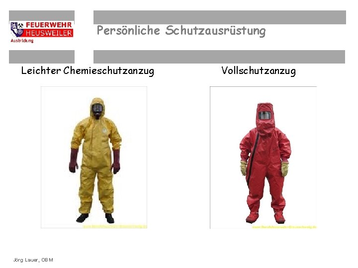 Persönliche Schutzausrüstung Leichter Chemieschutzanzug ©OBM Dirk. Lauer, Ziegler. OBM Jörg Vollschutzanzug 