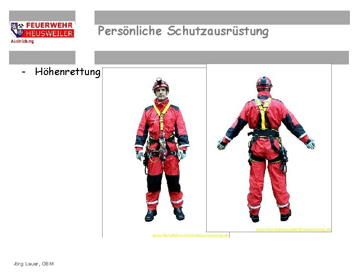 Persönliche Schutzausrüstung - Höhenrettung ©OBM Dirk. Lauer, Ziegler. OBM Jörg 