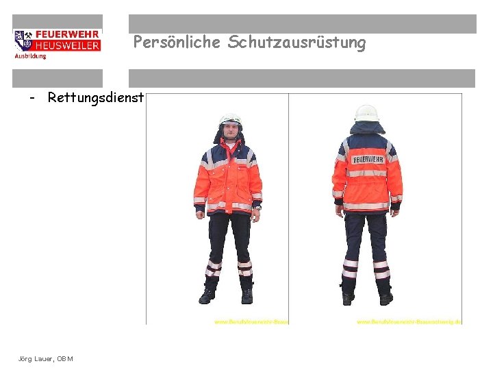 Persönliche Schutzausrüstung - Rettungsdienst ©OBM Dirk. Lauer, Ziegler. OBM Jörg 