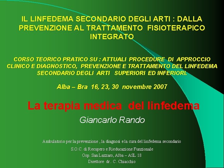 IL LINFEDEMA SECONDARIO DEGLI ARTI : DALLA PREVENZIONE AL TRATTAMENTO FISIOTERAPICO INTEGRATO CORSO TEORICO