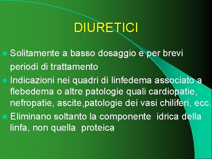 DIURETICI l Solitamente a basso dosaggio e per brevi periodi di trattamento l Indicazioni